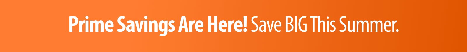 Prime Saving are Here!