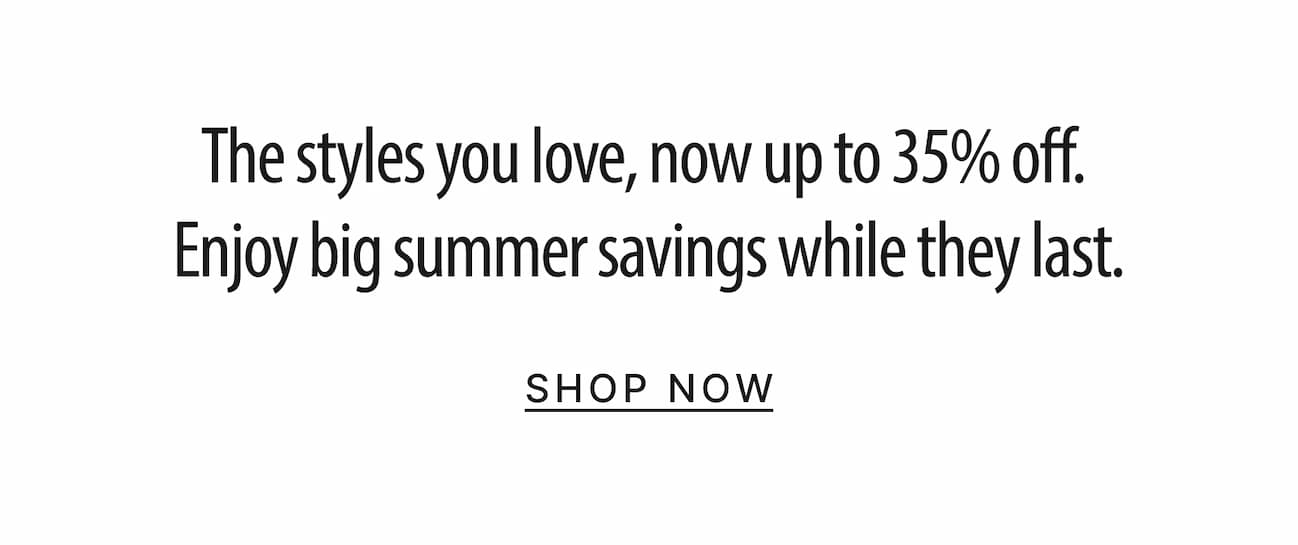 Save up to 35% on select styles.