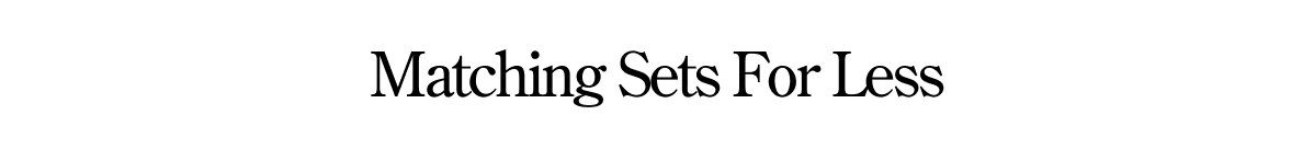 Matching Sets For Less