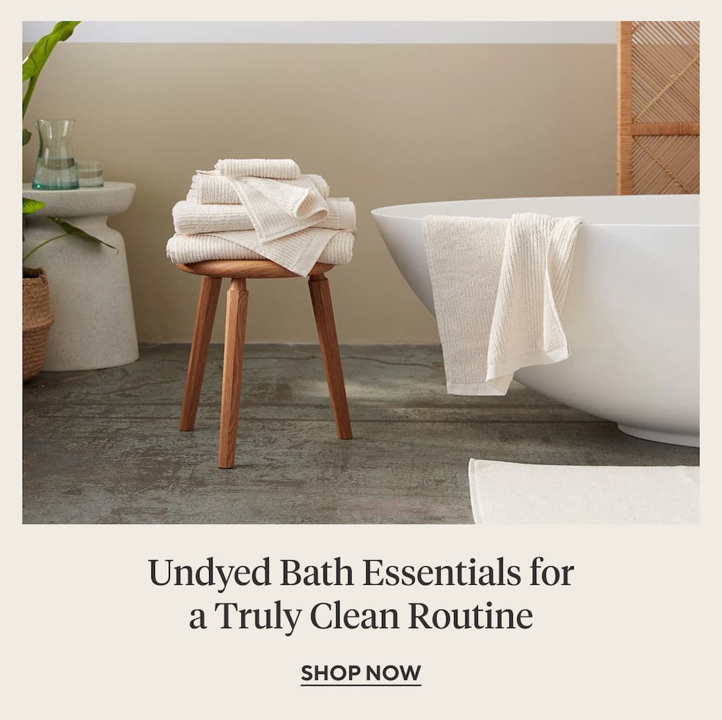 Undyed Bath Essentials for a Truly Clean Routine Shop Now >