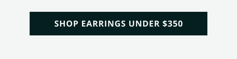 Click here to shop earrings under $350