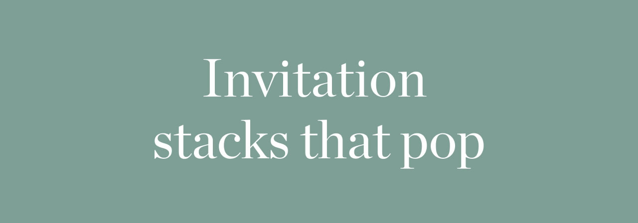 Invitation Stacks That Pop
