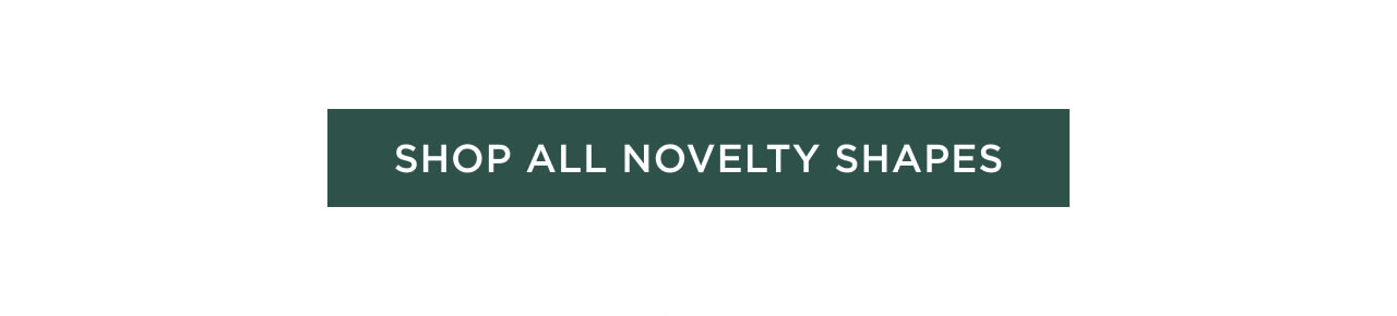 Shop All Novelty Shapes