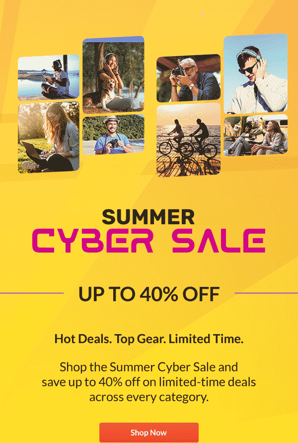 Summer Cyber Sale  Up to 40% OFF | Shop Now