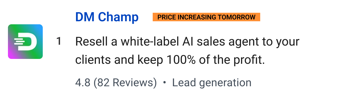 DM Champ (Price increasing tomorrow): Resell a white-label AI sales agent to your clients and keep 100% of the profit.