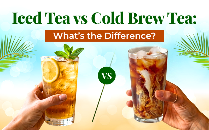 Iced Tea vs Cold Brew Tea