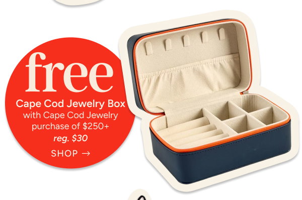 Free Cape Cod Jewelry Box with Cape Cod Jewelry Purchase of $250+