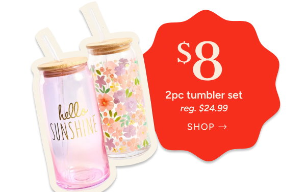 $8 2pc Tumbler Set (reg. $24.99)