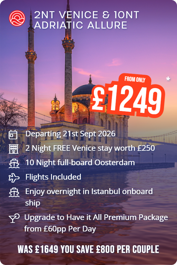 2nt Venice & 10nt Adriatic Allure – Smart Holiday promotional image. From £1,249 Includes: Departing 21st Sept 2026, 2 Night FREE Venice stay worth £250, 10 Night full-board Oosterdam, Flights Included, Enjoy overnight in Istanbul onboard ship, Upgrade to Have it All Premium Package from £60pp Per Day. WAS £1649 YOU SAVE £800 PER COUPLE
