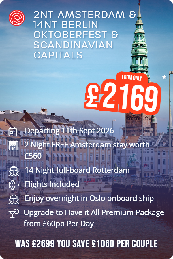 2nt Amsterdam & 14nt Berlin Oktoberfest & Scandinavian Capitals – Smart Holiday promotional image. From £2,169 Includes: Departing 11th Sept 2026, 2 Night FREE Amsterdam stay worth £560, 14 Night full-board Rotterdam, Flights Included, Enjoy overnight in Oslo onboard ship, Upgrade to Have it All Premium Package from £60pp Per Day. WAS £2699 YOU SAVE £1060 PER COUPLE