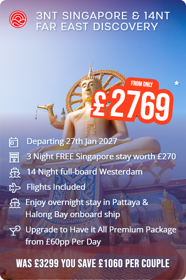 3nt Singapore & 14nt Far East Discovery – Smart Holiday promotional image. From £2,769 Includes: Departing 27th Jan 2027, 3 Night FREE Singapore stay worth £270, 14 Night full-board Westerdam, Flights Included, Enjoy overnight stay in Pattaya & Halong Bay onboard ship, Upgrade to Have it All Premium Package from £60pp Per Day. WAS £3299 YOU SAVE £1060 PER COUPLE