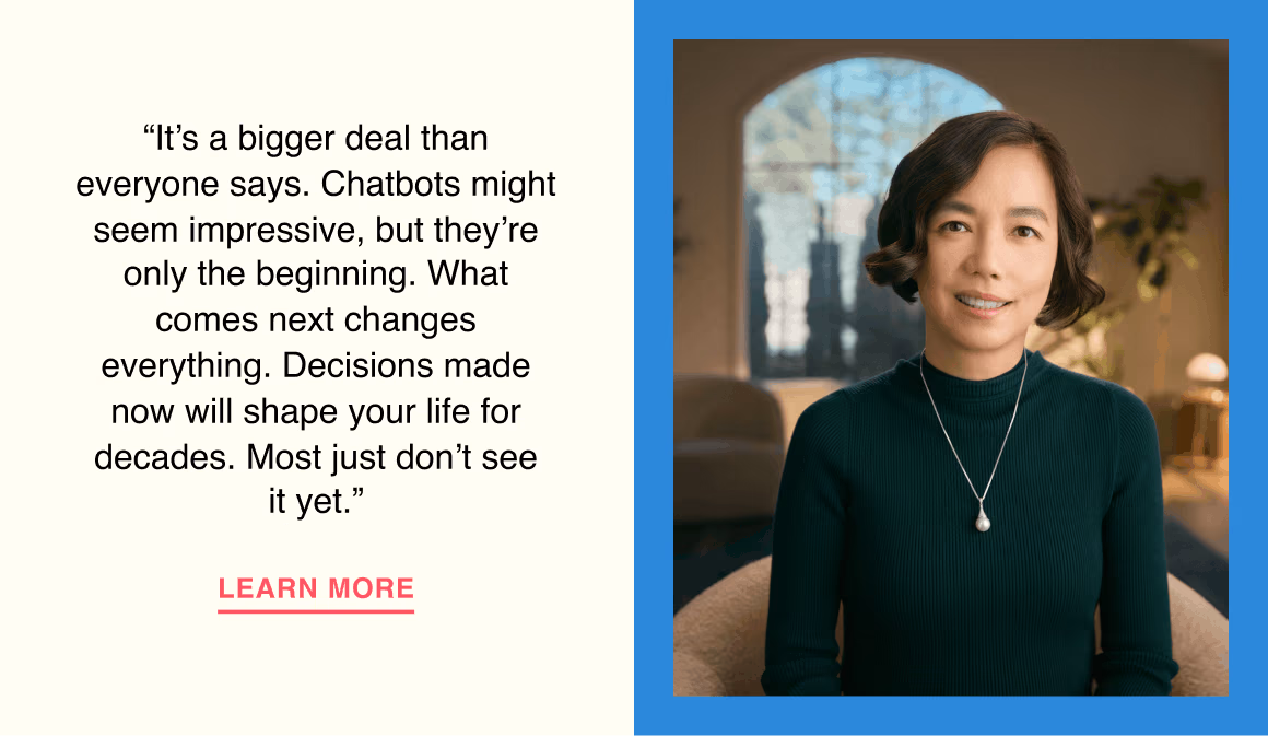It’s a bigger deal than everyone says. Chatbots might seem impressive, but they’re only the beginning. What comes next changes everything. Decisions made now will shape your life for decades. Most just don’t see it yet.