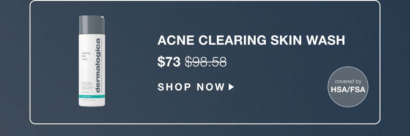 acne clearing skin wash | $73 | SHOP NOW | covered by hsa/fsa