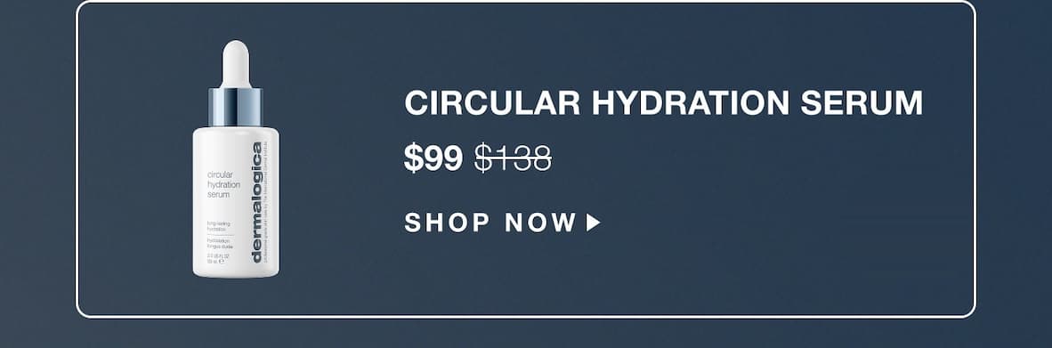 circular hydration serum | $99 | SHOP NOW