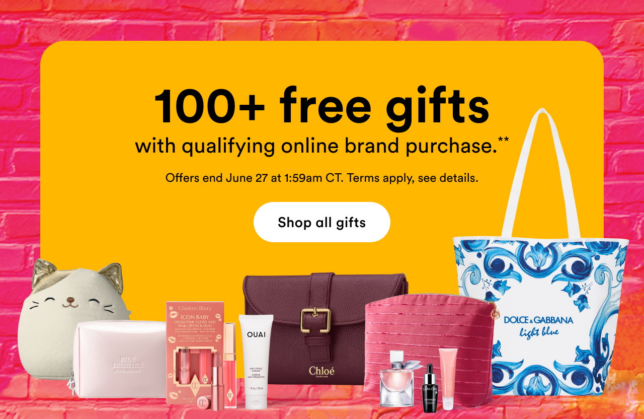 100+ free gifts with qualifying online brand purchase** | Offer end June 27 at 1:59am | Terms apply, see details