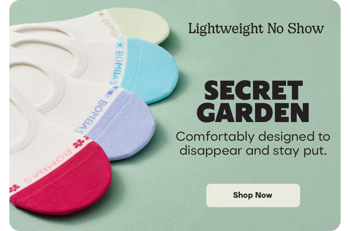 Lightweight No Show. SECRET GARDEN. Comfortably designed to disappear and stay put. Shop Now