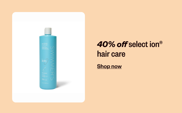40% OFF SELECT ION HAIR CARE - SHOP NOW