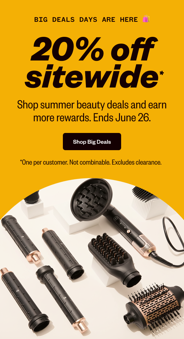 BIG DEALS DAYS ARE HERE 20% OFF SITEWIDE - SHOP BIG DEALS