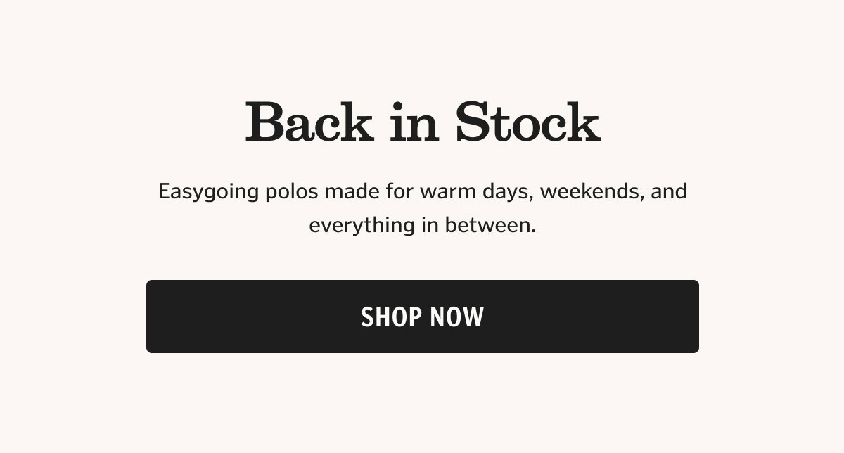 The polos you’ve been waiting for have officially returned. Designed with lightweight comfort, clean fits, and versatile styling in mind, these are the everyday staples that work just as well at dinner as they do off the clock. Stock up on fresh colors and easy summer essentials before they sell out again.
