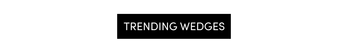Trending Wedges
