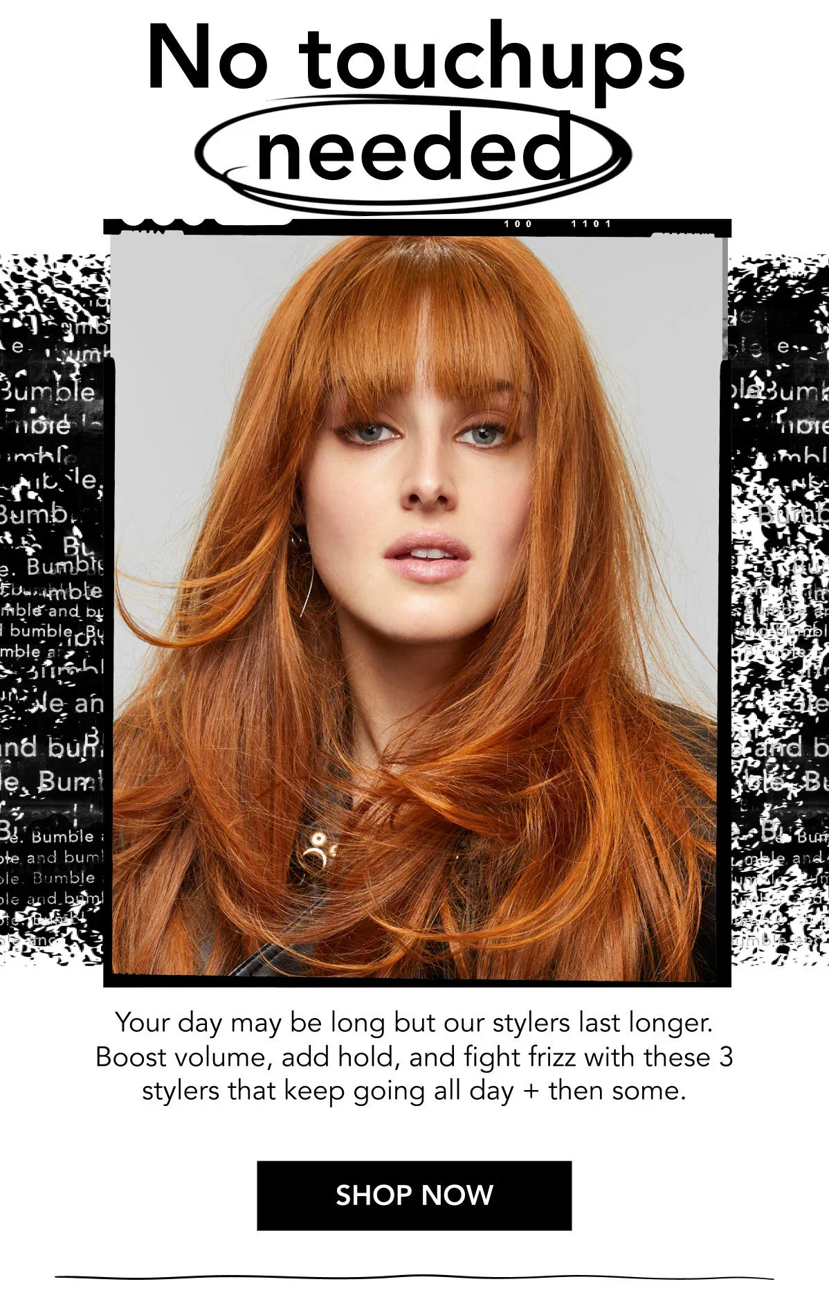 No touchups needed | Your day may be long but our stylers last longer. Boost volume, add hold, and fight frizz with these 3 stylers that keep going all day + then some. | SHOP NOW