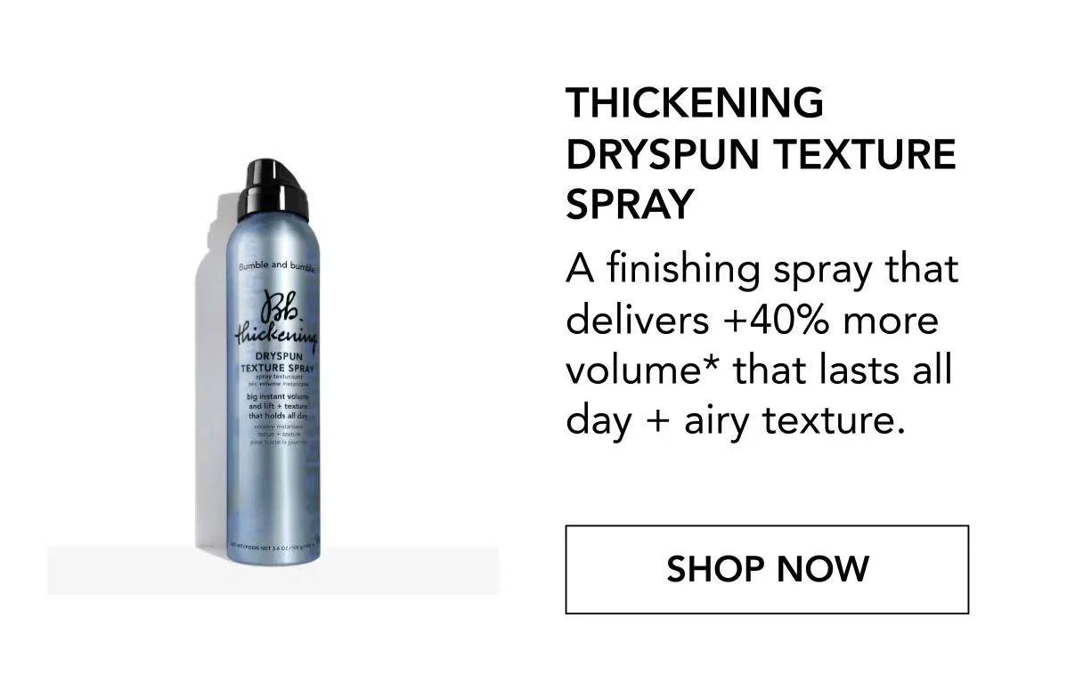Thickening Dryspun Texture Spray | A finishing spray that delivers +40% more volume* that lasts all day + airy texture. | SHOP NOW