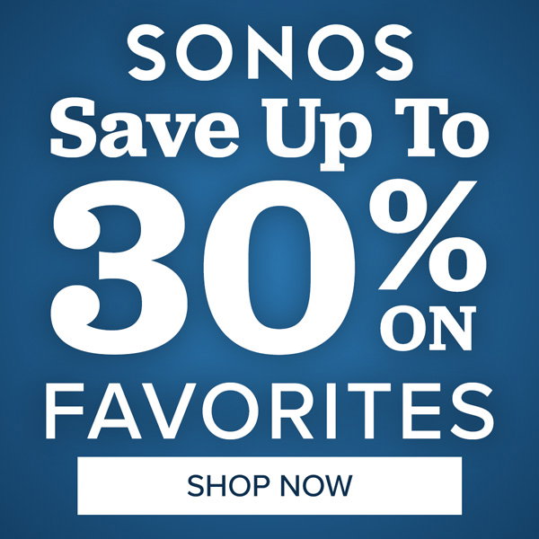 Save up to 30% on Sonos Favorites. SHOP NOW