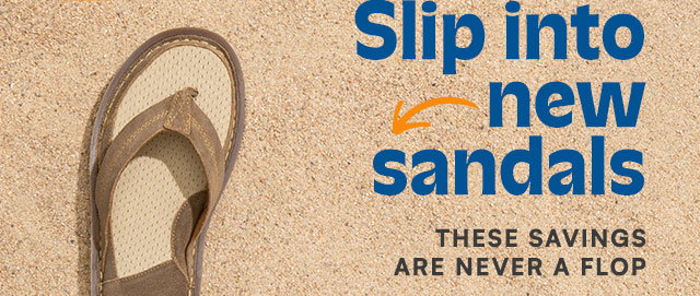 Slip into new sandals. These savings are never a flop.