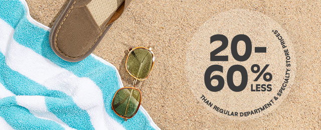 20-60% less than regular department and specialty store prices*