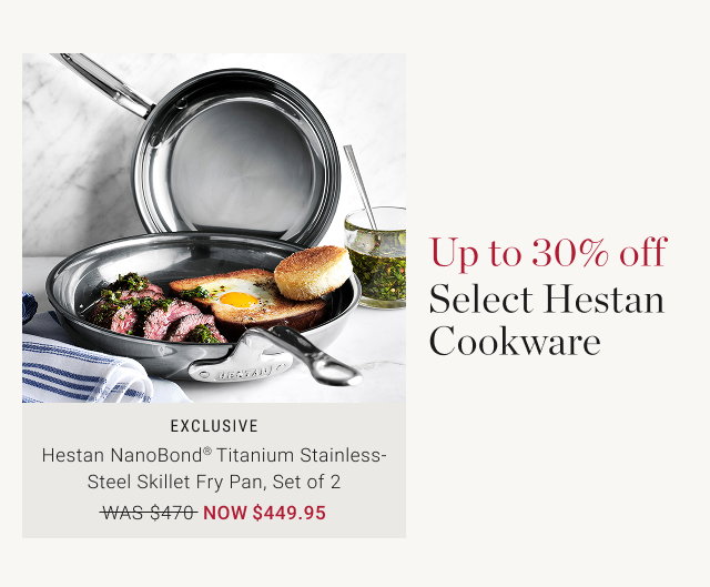 Up to 30% Off Select Hestan Cookware