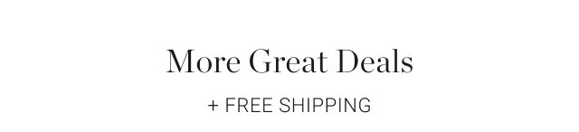More Great Deals + FREE SHIPPING