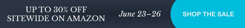 Shop the Sale UP TO 30% OFF SITEWIDE ON AMAZON June 23–26