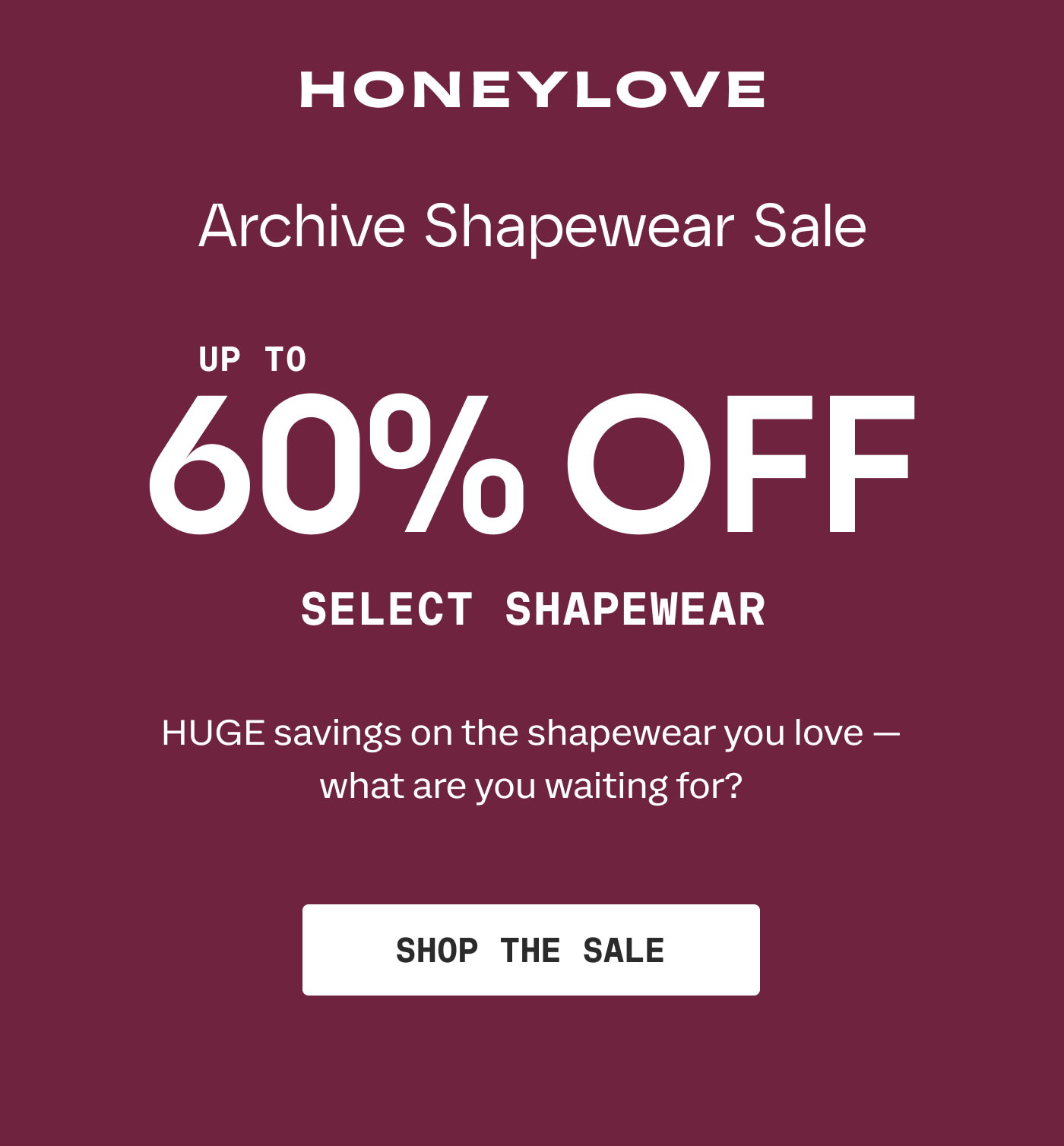 HONEYLOVE | Archive Shapewear Sale | UP TO 60% OFF SELECT SHAPEWEAR | HUGE savings on the shapewear you love - what are you waiting for? | SHOP THE SALE