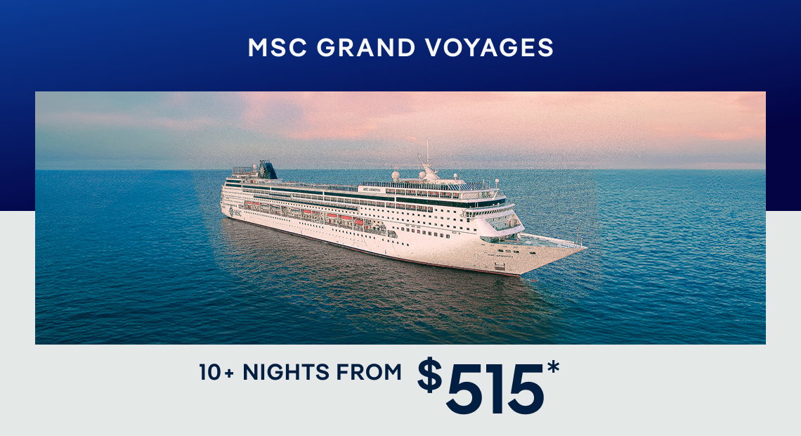 MSC Grand Voyages – 10+ Nights – Click to view Cruises & Book Now – All Taxes & Fees Are Included in Prices*