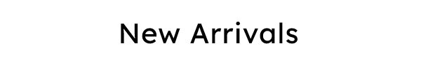 New Arrivals
