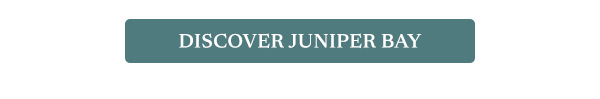 Welcome to Juniper Bay