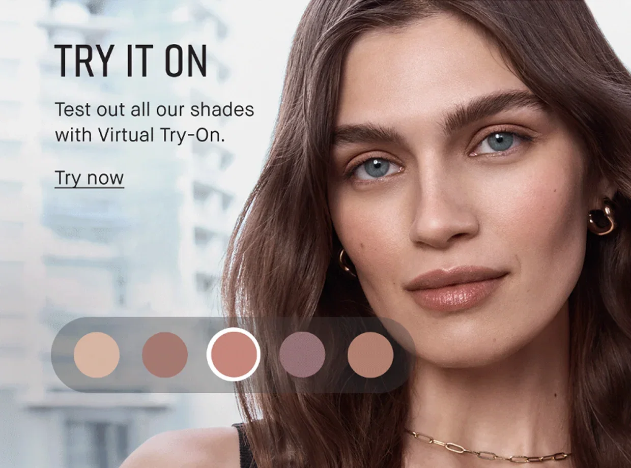 TRY IT ON. Test out all our shades with Virtual Try-On. Try Now