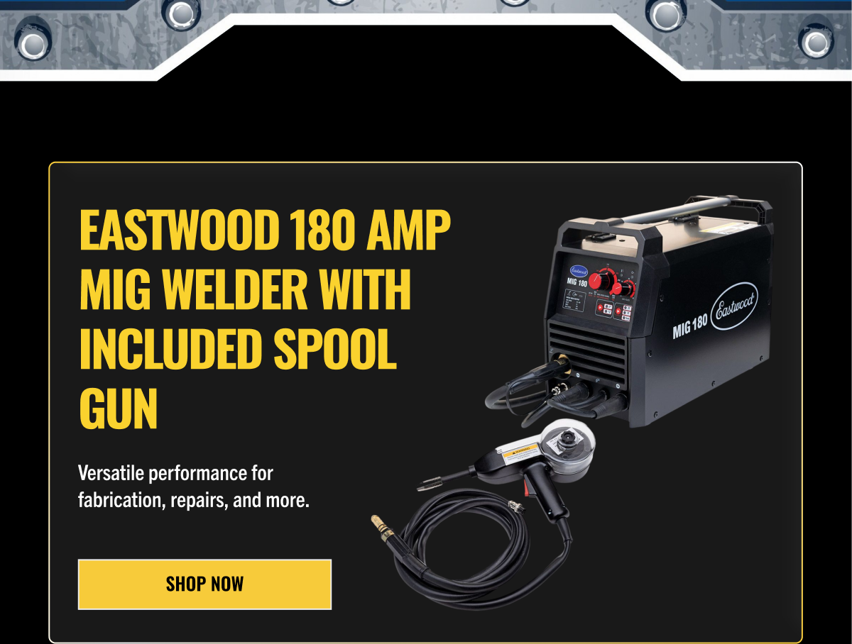 EASTWOOD 180 AMP MIG WELDER WITH INCLUDED SPOOL GUN