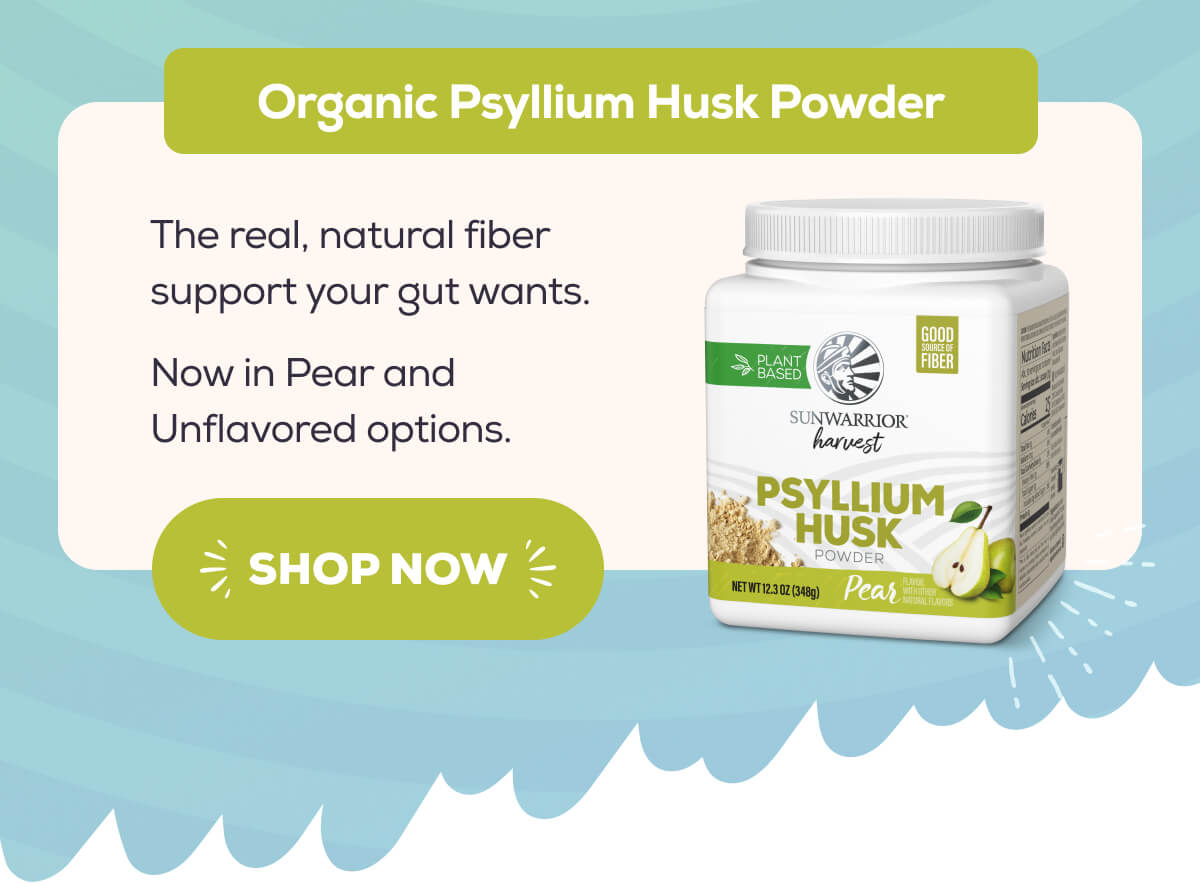 Organic Psyllium Husk Powder  The real, natural fiber support your gut wants. Now in Pear and Unflavored options.  SHOP NOW 