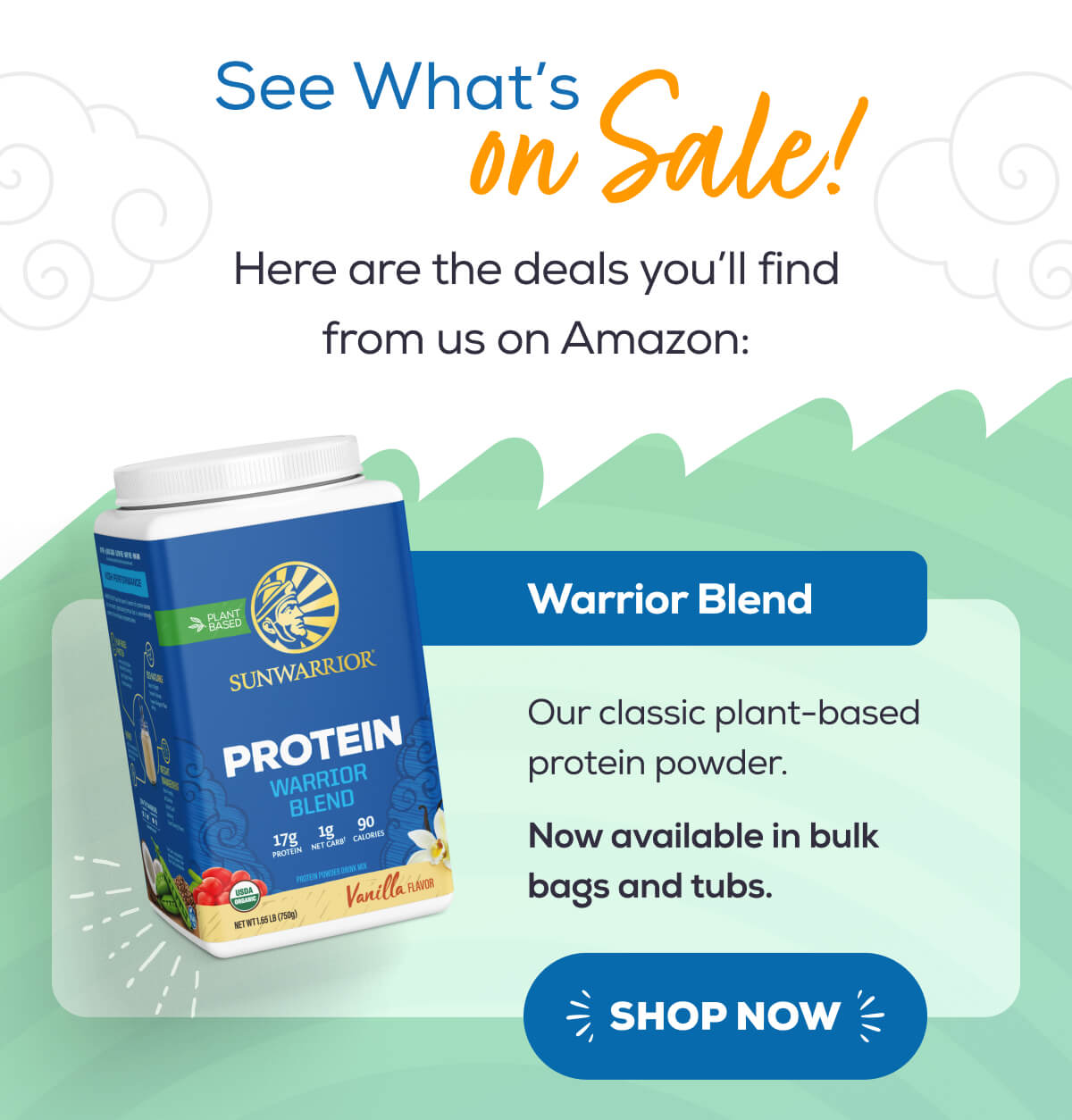 See What’s on Sale! Here are the deals you’ll find from us on Amazon:   Warrior Blend  Our classic plant-based protein powder. Now available in bulk bags and tubs. SHOP NOW 