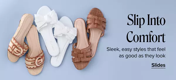 Slip into comfort. Sleek, easy styles that feel as good as they look. Shop slides. Three different pairs of women's sandals.
