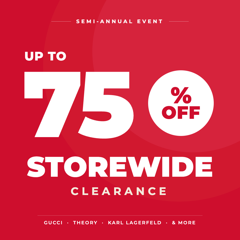 Semi-Annual Event — Up to 75% off storewide clearance. Gucci, Theory, Karl Lagerfeld & more.