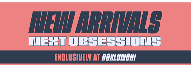 New Arrivals. Next Obsessions. Exclusively at BoxLunch! Shop New Arrivals