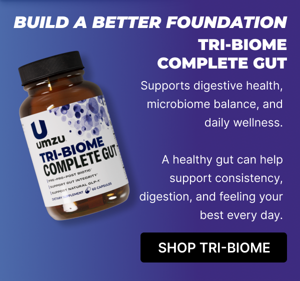 Build a Better Foundation- Tri-Biome: Pre + Pro + Post Biotic Gut Health Solution