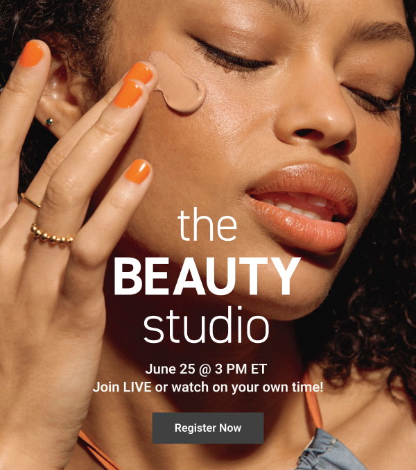 The Beauty Studio June 25 @ 3 PM ET Join LIVE or watch on your own time! Register Now