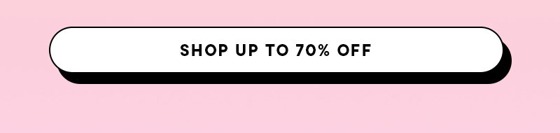 SHOP UP TO 70% OFF
