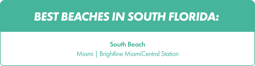 Graphic banner highlighting the best beaches in South Florida. It specifically calls out South Beach as a featured destination. Additional text references the Brightline MiamiCentral Station as a related location.