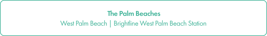 A minimalist banner graphic features the text 'The Palm Beaches' centered at the top. Below it, the location 'West Palm Beach | Brightline West Palm Beach Station' is written in smaller type.
