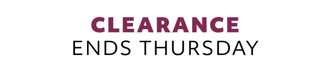 CLEARANCE ENDS THURSDAY