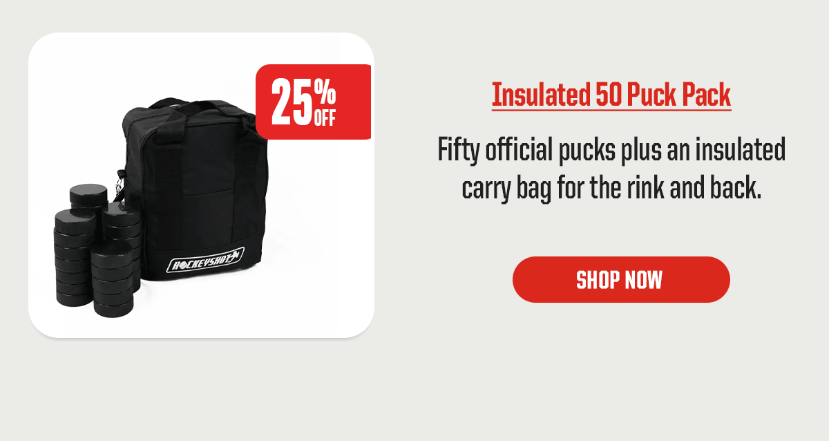 Product Block 6: Insulated 50 Puck Pack. Fifty official pucks plus an insulated carry bag for the rink and back. 25% Off. CTA: Shop Now